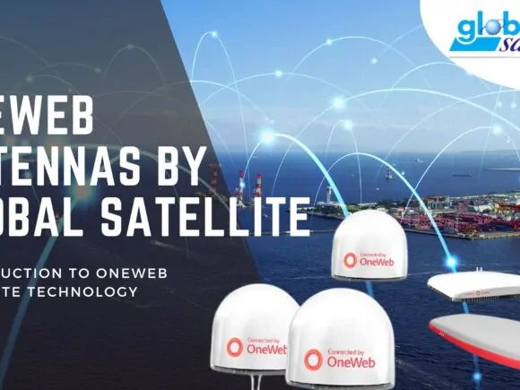 OneWeb Antennas by Global Satellite: The Best Global Connectivity Solutions in 2024